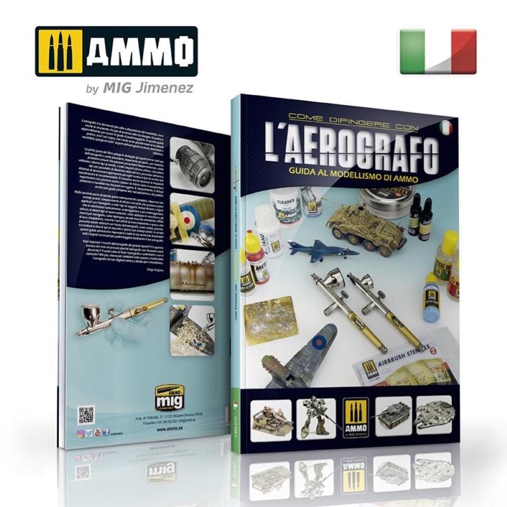 AMIG6134 Come Dipingere con l'AEROGRAFO, Guida al Modellismo di AMMO (libro  formato A4, copert. semi-rigida, 180 pag.)- Edizione in lingua ITALIANA